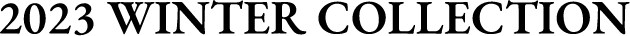 2023 Winter Collection