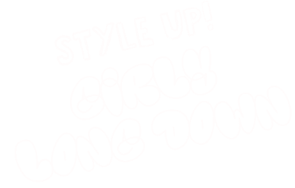 STYLE UP! GIRLY LONG DOWN