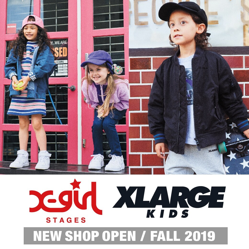 X-girl Stages XLARGE KIDS NEW SHOP OPEN