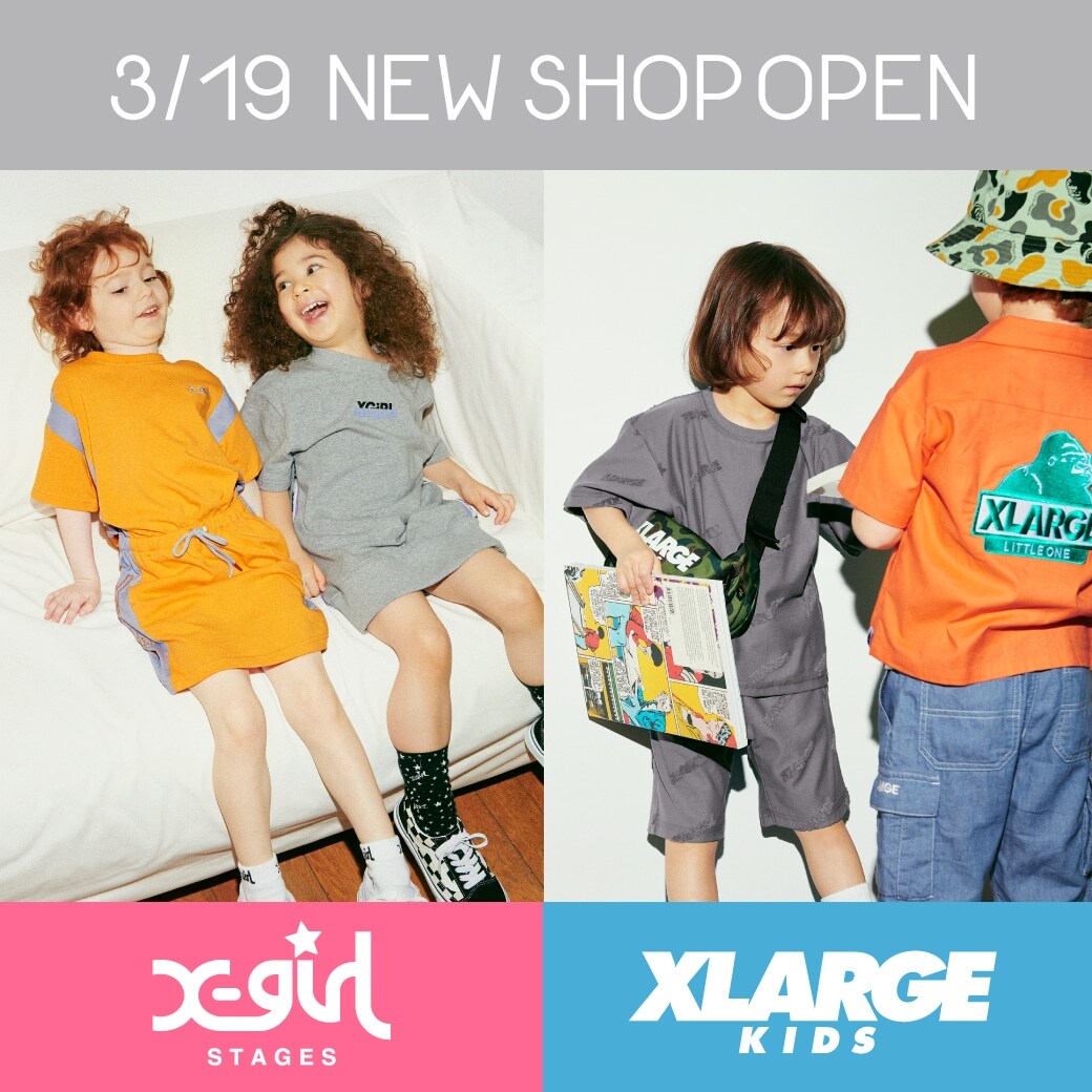 X-girl Stages / XLARGE KIDS NEW SHOP OPEN 東武百貨店 船橋店