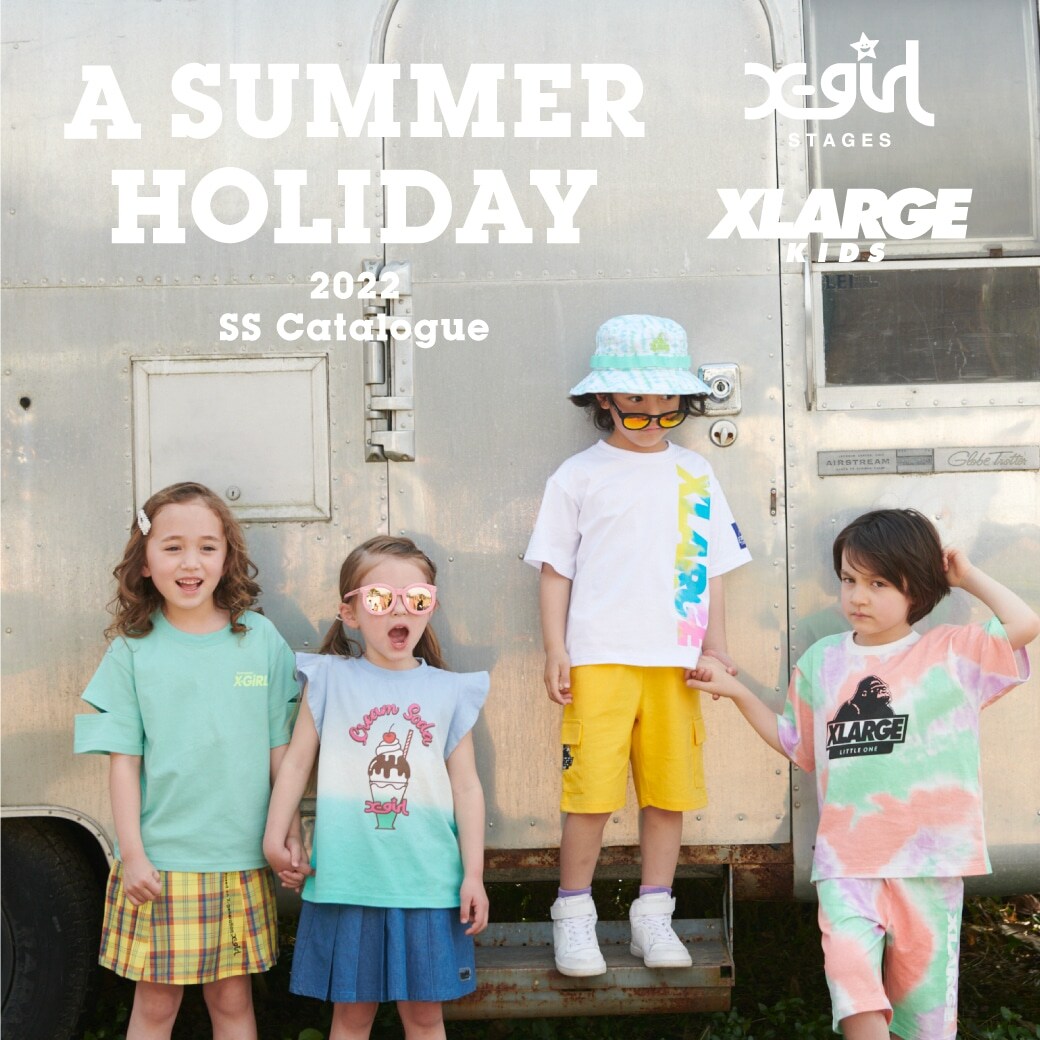 【Webカタログ】XLARGE KIDS,X-girl Stegesの夏の最新コレクションをWebカタログからcheck!