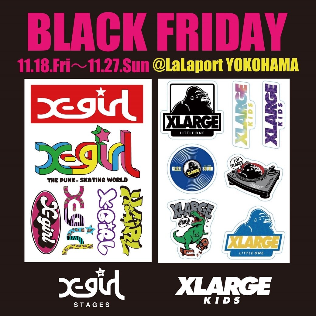 【ららぽーと横浜店限定】BLACK FRIDAY!X-girl Stages 、XLARGE KIDS SHOPにて¥5000(税込)以上お買い上げでオリジナルステッカープレゼント♪